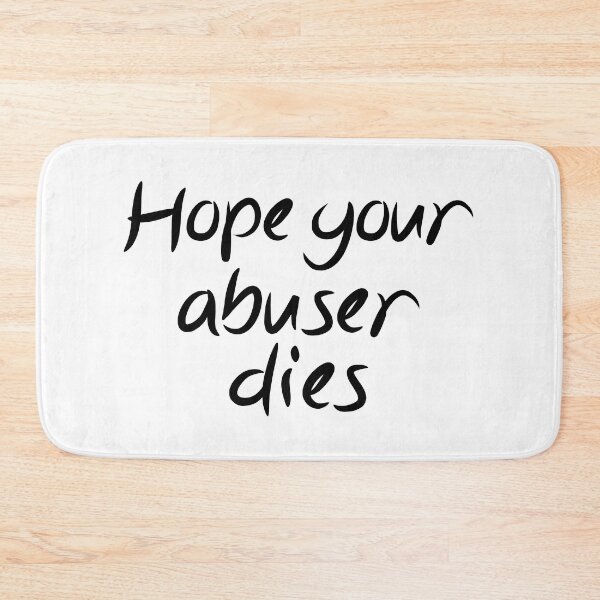 Item preview, Hope Your Abuser Dies - hope your abuser dies designed and sold by JenniaStore.