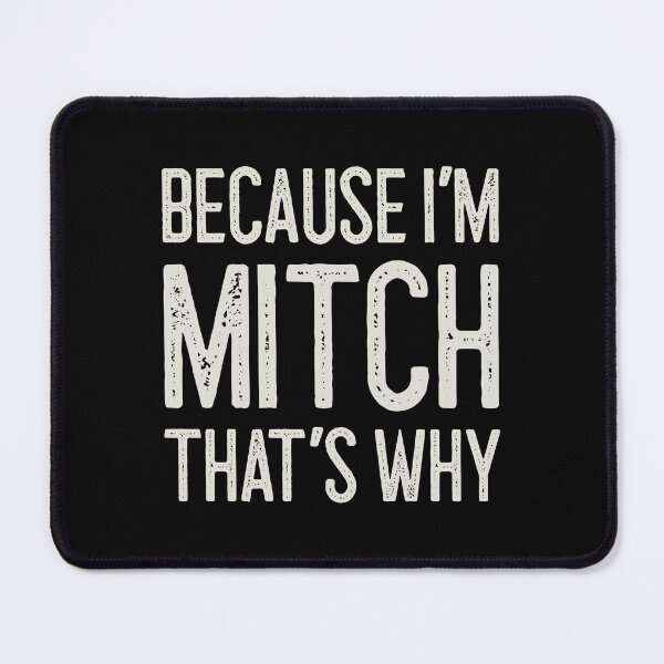 Item preview, Because I’m Mitch That’s Why Funny Personalized Name designed and sold by MariosNydras.