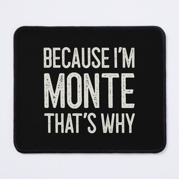 Item preview, Because I’m Monte That’s Why Funny Personalized Name designed and sold by MariosNydras.