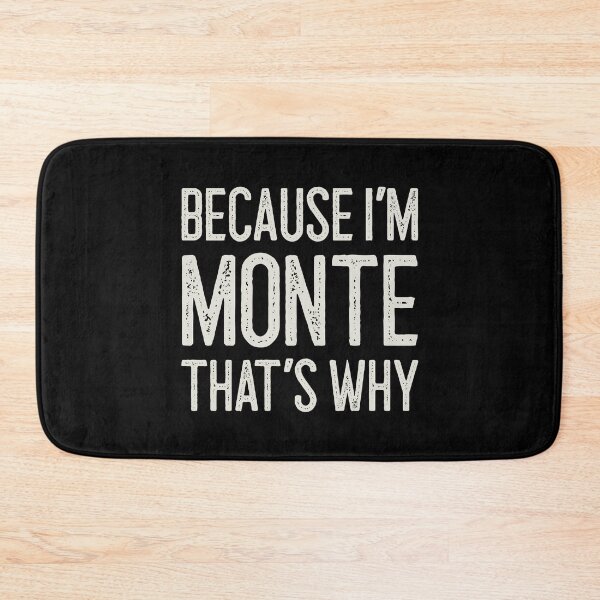 Item preview, Because I’m Monte That’s Why Funny Personalized Name designed and sold by MariosNydras.