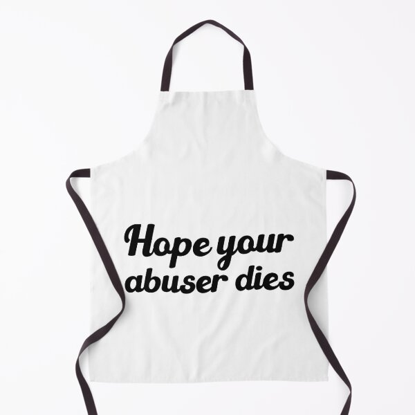 Item preview, Hope Your Abuser Dies - hope your abuser dies designed and sold by JenniaStore.