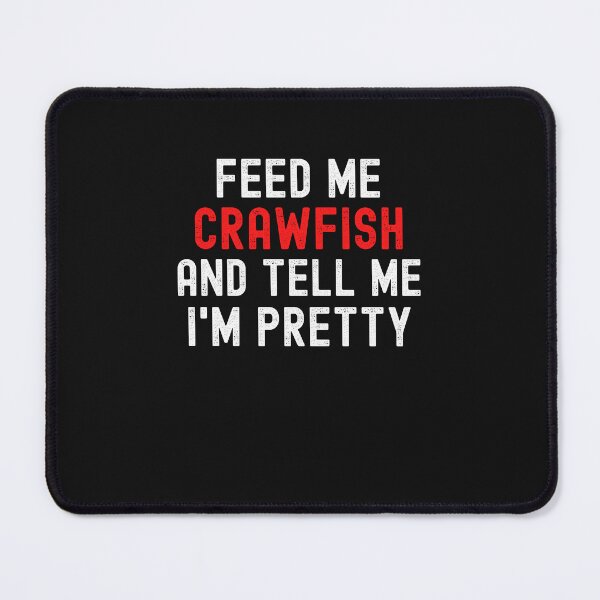 Item preview, Feed Me Crawfish And Tell Me I'm Pretty Funny Cajun Crawfish Lover designed and sold by CajunCreations.