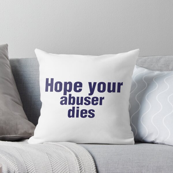 Item preview, Hope Your Abuser Dies - hope your abuser dies designed and sold by JenniaStore.