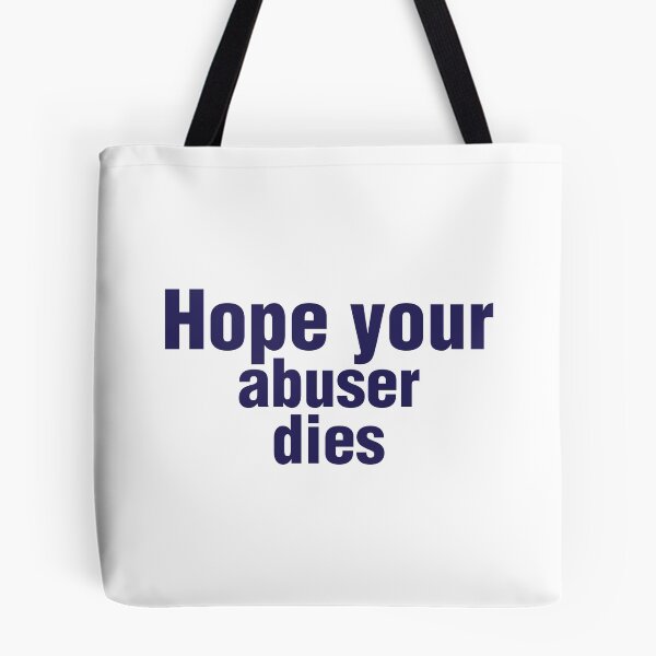 Item preview, Hope Your Abuser Dies - hope your abuser dies designed and sold by JenniaStore.