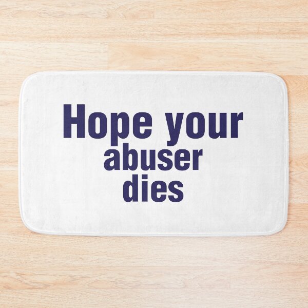 Item preview, Hope Your Abuser Dies - hope your abuser dies designed and sold by JenniaStore.
