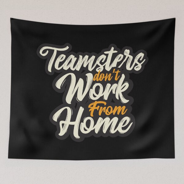 Item preview, Teamsters essential union worker, Teamster don't work from home, funny Trucker designed and sold by Cheeky Companions.