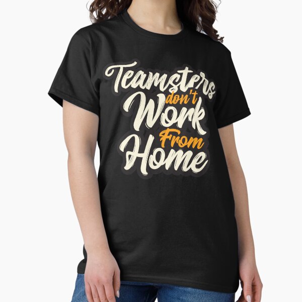 Item preview, Teamsters essential union worker, Teamster don't work from home, funny Trucker designed and sold by Cheeky Companions.