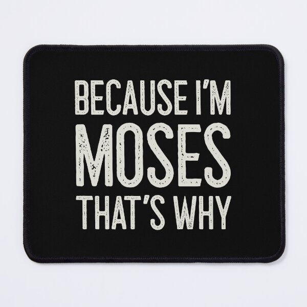 Item preview, Because I’m Moses That’s Why Funny Personalized Name designed and sold by MariosNydras.