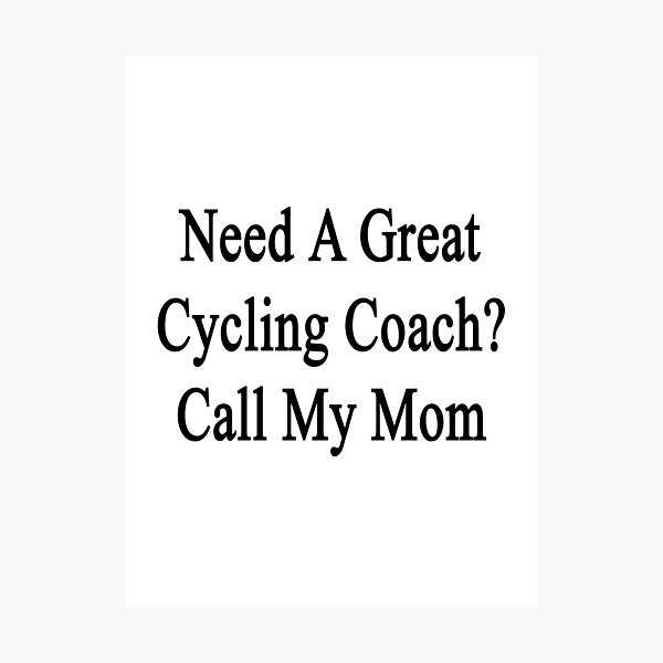 Aperçu de l'œuvre Need A Great Cycling Coach? Call My Mom  créée et vendue par supernova23.