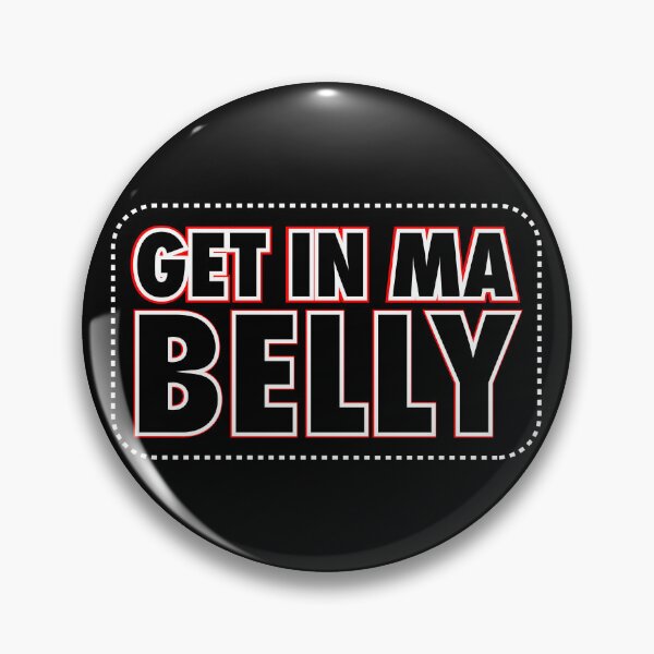 Item preview, Fat B*stard Quote Get in my Belly designed and sold by Meta Cortex.