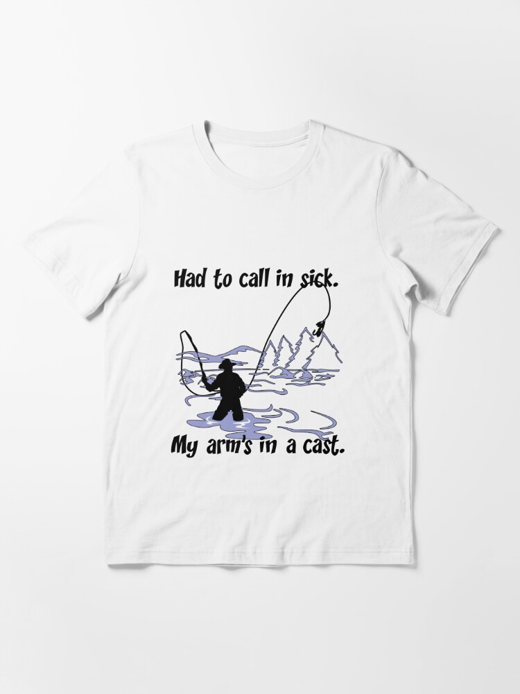 Had to Call in Sick Fishing Cotton/Poly Blend T-Shirt / Small / Black