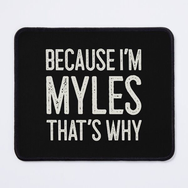 Item preview, Because I’m Myles That’s Why Funny Personalized Name designed and sold by MariosNydras.