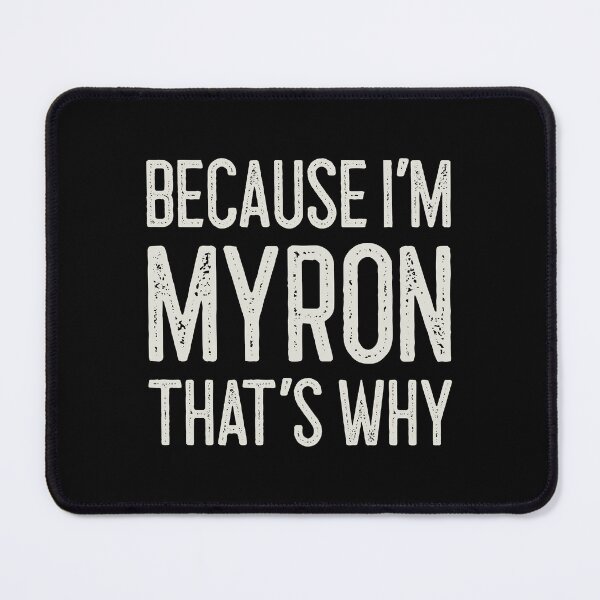 Item preview, Βecause I’m Myron That’s Why Funny Personalized Name designed and sold by MariosNydras.