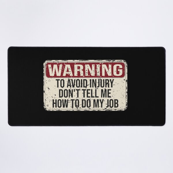 Item preview, Warning To Avoid Injury Don't Tell Me How To Do My Job designed and sold by KElife.