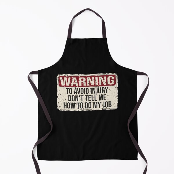 Item preview, Warning To Avoid Injury Don't Tell Me How To Do My Job designed and sold by KElife.