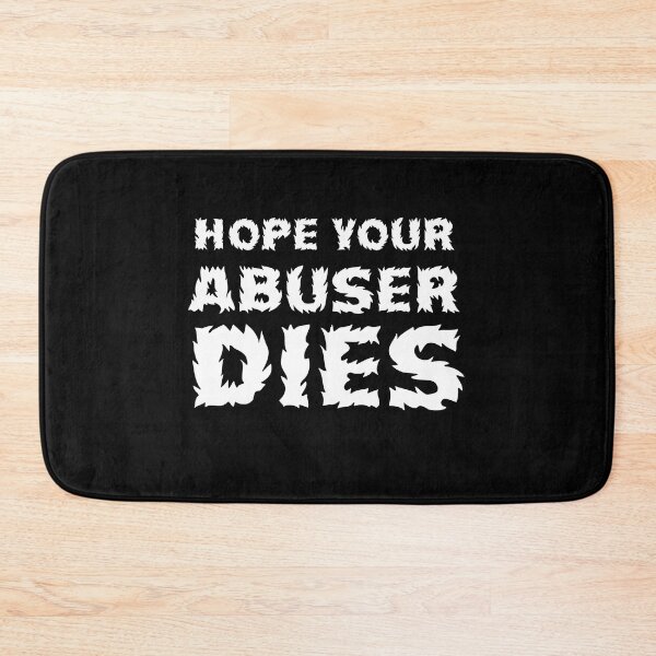 Item preview, Hope Your Abuser Dies, designed and sold by kamaldc.
