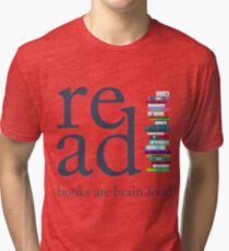 Read Because Books are Brain Food Reading Rocks Literary Tee Tri-blend T-Shirt
