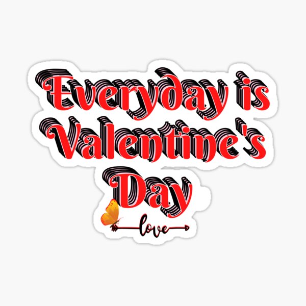 "Everyday is valentine's day CELEBRATION with you Strongest love