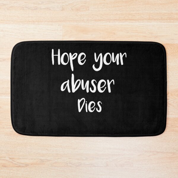 Item preview, Hope Your Abuser Dies, designed and sold by kamaldc.