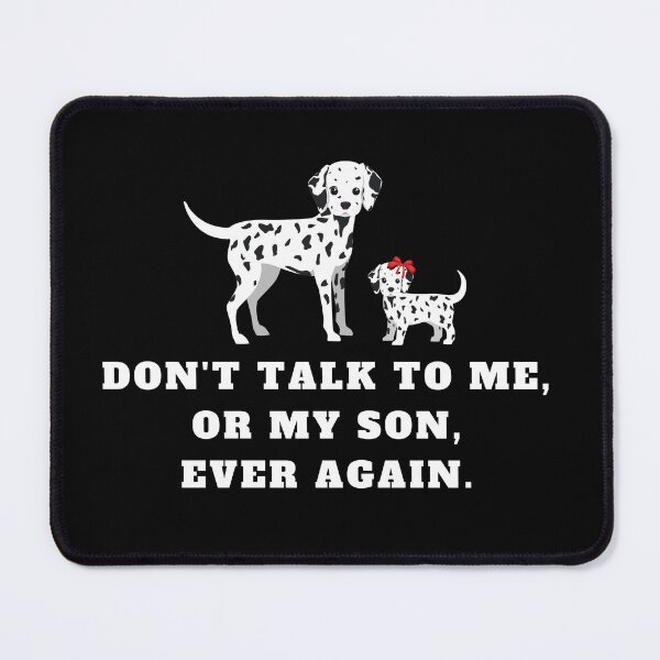 Item preview, don't talk to me or my son ever again designed and sold by YANAY-FASHION.