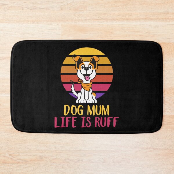 Item preview, DOG MUM LIFE IS RUFF designed and sold by tagmecool.