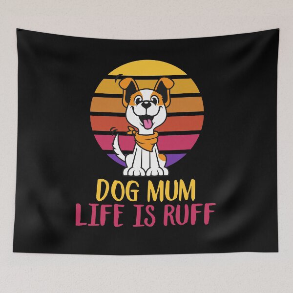Item preview, DOG MUM LIFE IS RUFF designed and sold by tagmecool.
