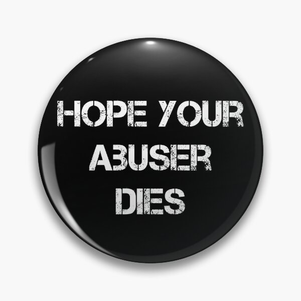 Item preview, hope your abuser dies  designed and sold by ShirtzTonight.