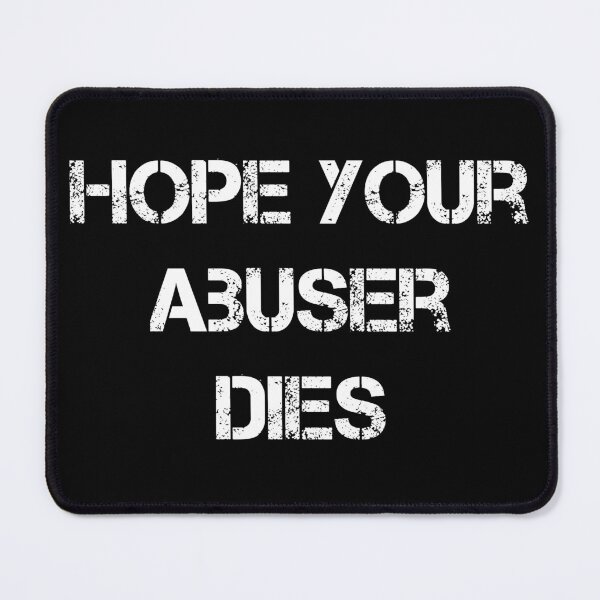 Item preview, hope your abuser dies  designed and sold by ShirtzTonight.