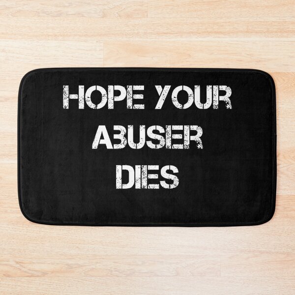 Item preview, hope your abuser dies  designed and sold by ShirtzTonight.