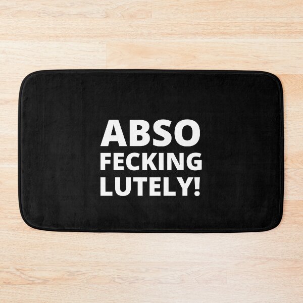 Item preview, Abso Fecking Lutely designed and sold by Fecking-Merch.