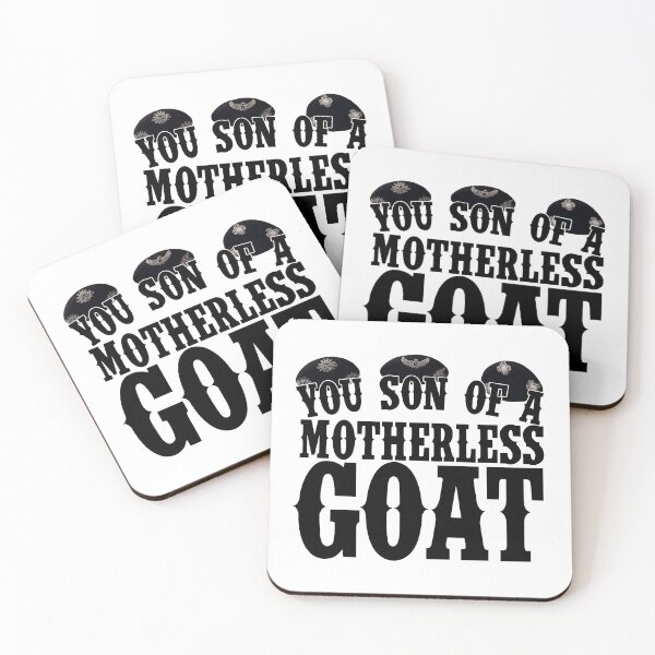 Item preview, You Son of a Motherless Goat Quote designed and sold by McPod.