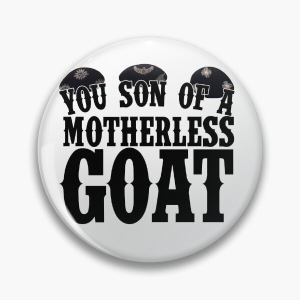 Item preview, You Son of a Motherless Goat Quote designed and sold by Meta Cortex.