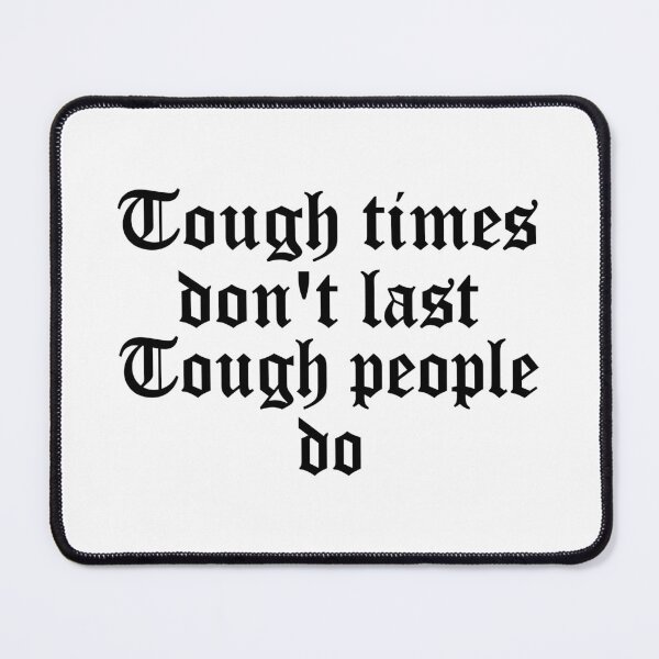 Item preview, Tough Times Don't Last Tough People Do - Inspiring Quote designed and sold by JenniaStore.