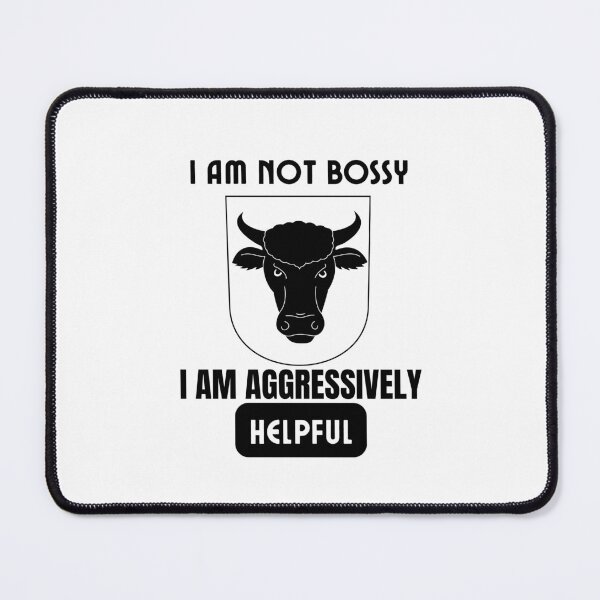 Item preview, I Am Not Bossy I Am Aggressively Helpful designed and sold by theredsharp.