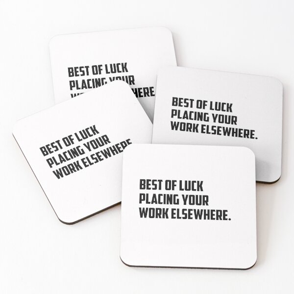 Item preview, Best of luck placing your work elsewhere, designed and sold by kamaldc.