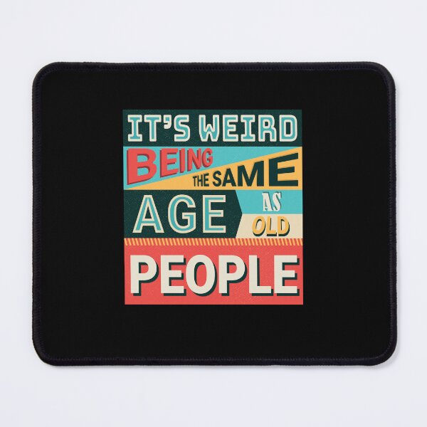 Item preview, It's Weird Being The Same Age As Old People, Funny Grunge Retro Style Vintage Colors designed and sold by trendyshopy.