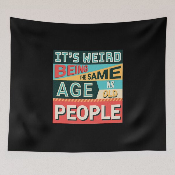 Item preview, It's Weird Being The Same Age As Old People, Funny Grunge Retro Style Vintage Colors designed and sold by trendyshopy.