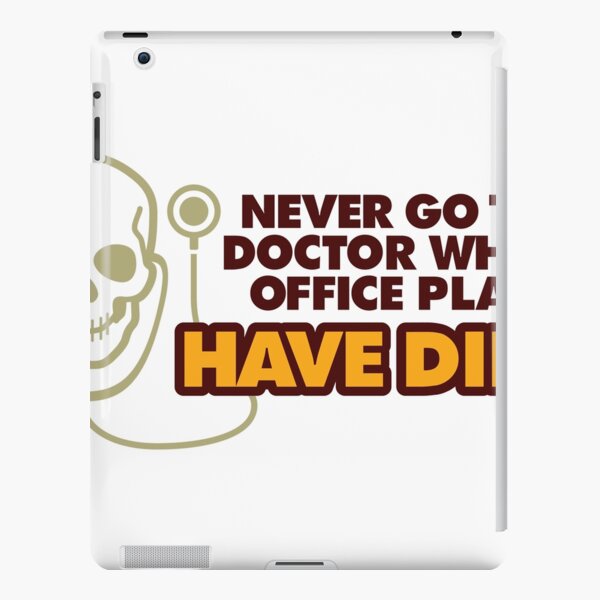 never-go-to-doctors-office-with-dead-plants-ipad-case-skin-for-sale