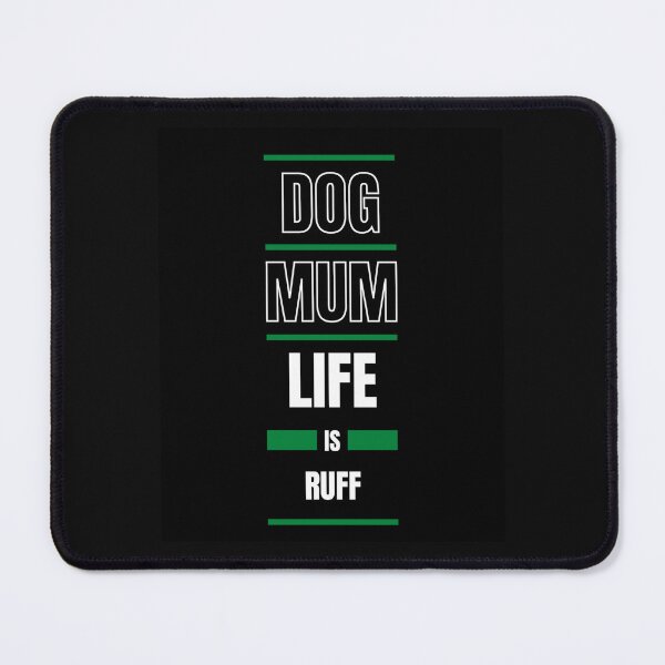 Item preview, Dog Mum Life Is Ruff designed and sold by DigitalSantino.