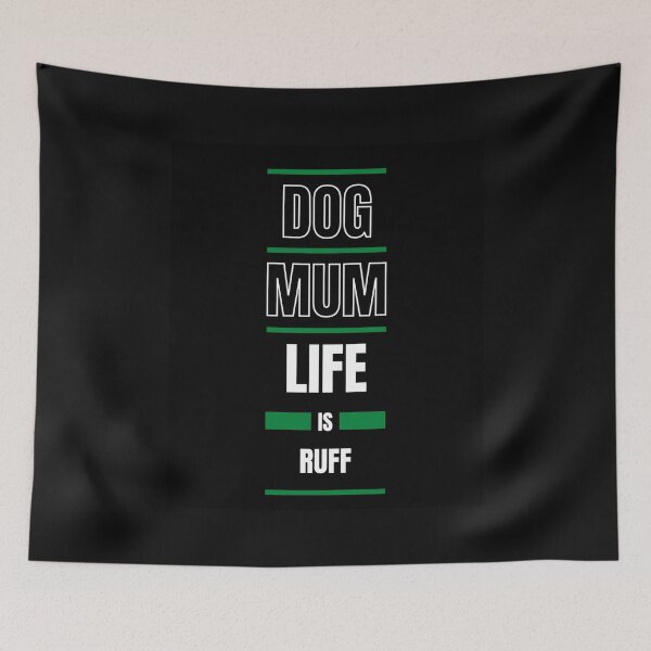 Item preview, Dog Mum Life Is Ruff designed and sold by DigitalSantino.