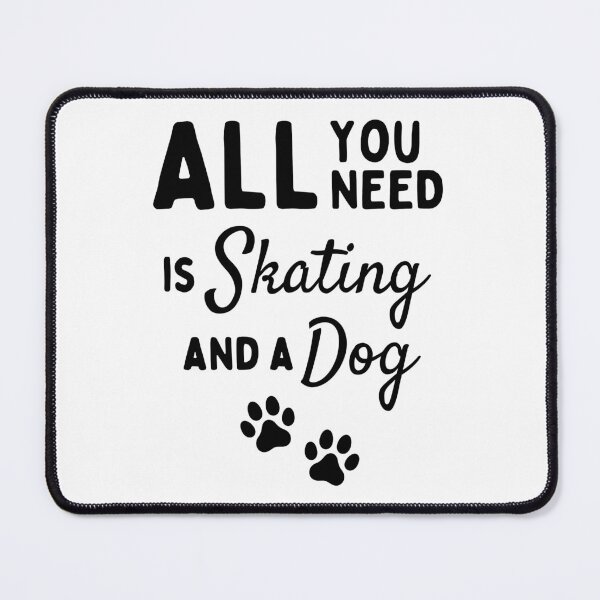 Item preview, All you need is skating and a dog designed and sold by TheGreenGoat.