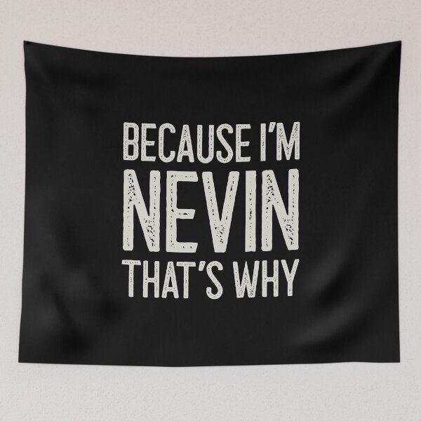 Item preview, Because I’m Nevin That’s Why Funny Personalized Name designed and sold by MariosNydras.