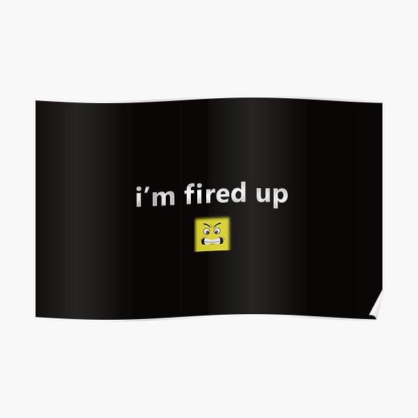 quote-i-m-fired-up-poster-for-sale-by-abdullah789034-redbubble