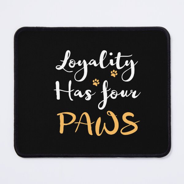 Item preview, Funny Loyality quotes,Loyality has 4 paws,pet lovers  designed and sold by behappysiempre.