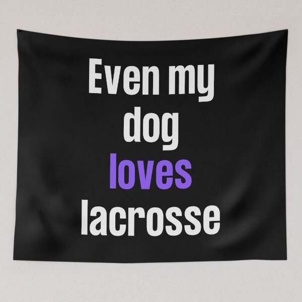 Item preview, Even my dog loves lacrosse designed and sold by TheGreenGoat.