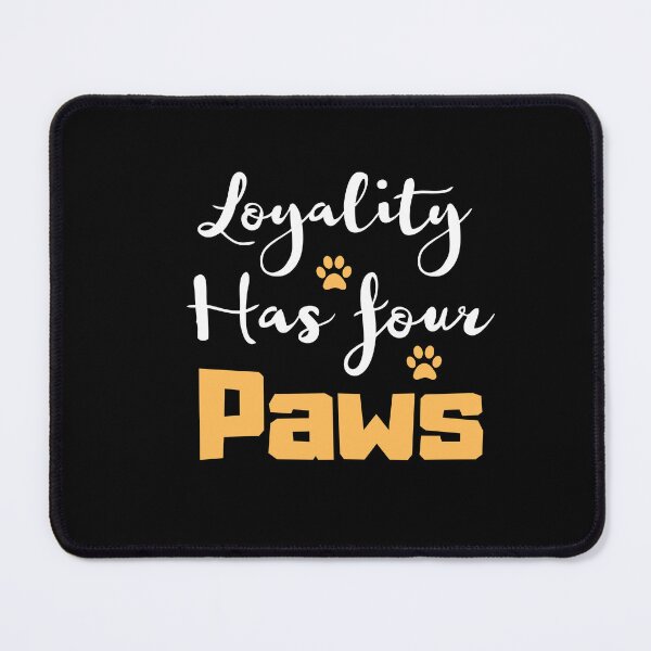 Item preview, Funny Loyality quotes,Loyality has 4 paws,pet lovers  designed and sold by behappysiempre.
