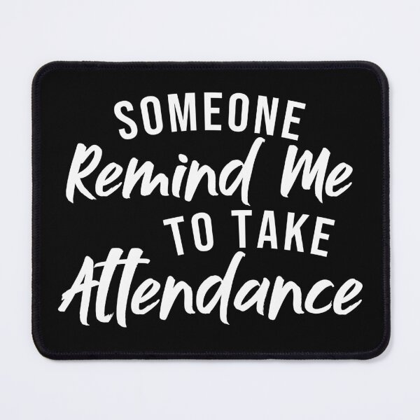 Item preview, Someone Remind Me To Take Attendance, Funny Teachers designed and sold by NiceTees2021.
