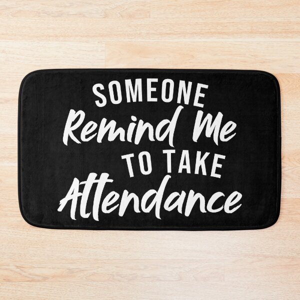 Item preview, Someone Remind Me To Take Attendance, Funny Teachers designed and sold by NiceTees2021.