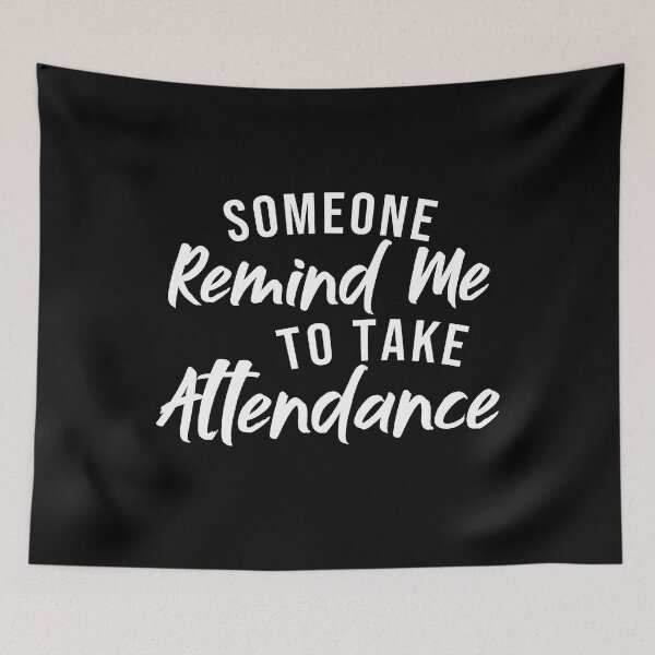 Item preview, Someone Remind Me To Take Attendance, Funny Teachers designed and sold by NiceTees2021.