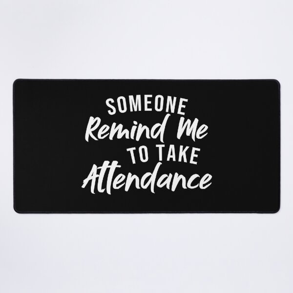 Item preview, Someone Remind Me To Take Attendance, Funny Teachers designed and sold by NiceTees2021.